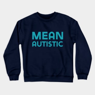 Mean Autistic (Sans) Crewneck Sweatshirt